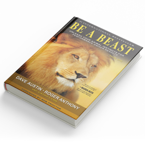BE A BEAST: Unleash Your Animal Instincts For Performance Driven Results